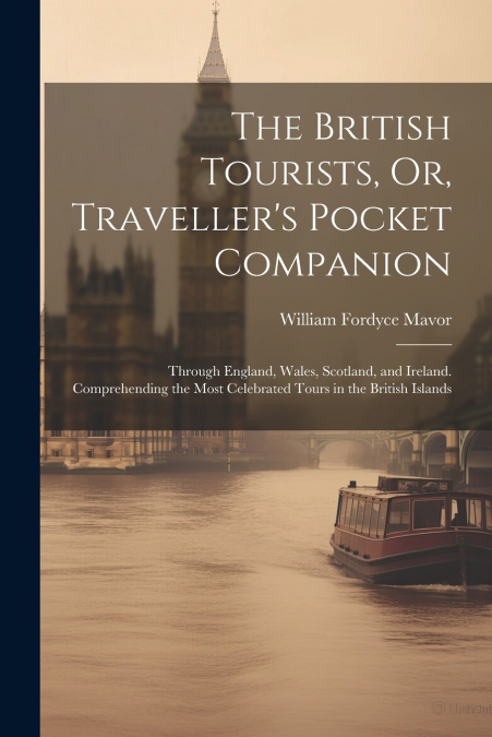The British Tourists, Or, Traveller’s Pocket Companion