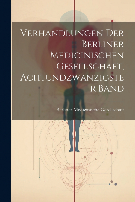 Verhandlungen der Berliner medicinischen Gesellschaft, Achtundzwanzigster Band