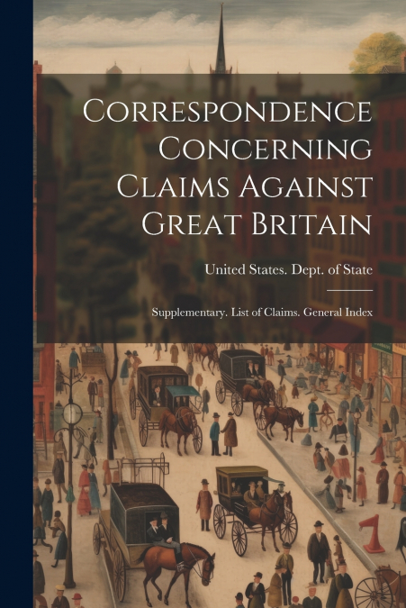 Correspondence Concerning Claims Against Great Britain
