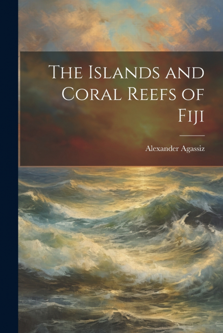 The Islands and Coral Reefs of Fiji