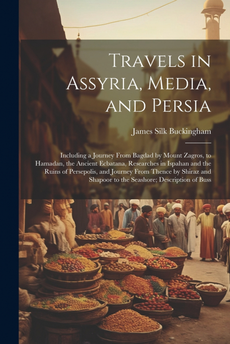 Travels in Assyria, Media, and Persia