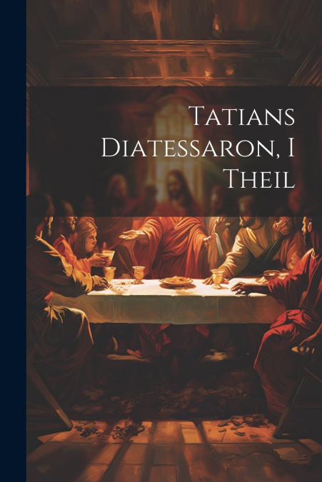 Tatians Diatessaron, I Theil