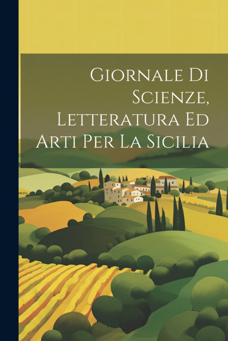 Giornale Di Scienze, Letteratura Ed Arti Per La Sicilia