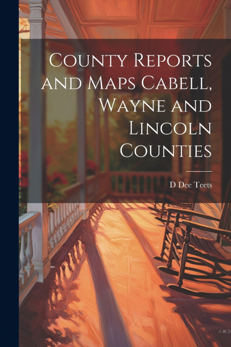 County Reports and Maps Cabell, Wayne and Lincoln Counties