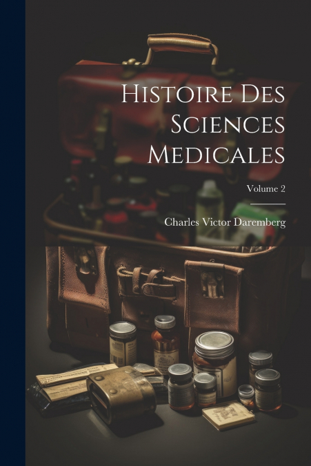 Histoire Des Sciences Medicales; Volume 2