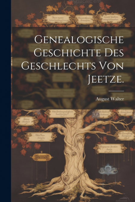 Genealogische Geschichte des Geschlechts von Jeetze.