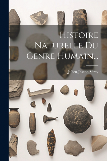 Histoire Naturelle Du Genre Humain...