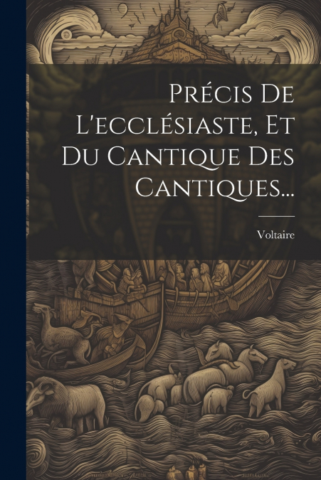Précis De L’ecclésiaste, Et Du Cantique Des Cantiques...