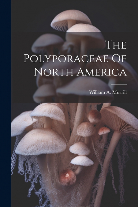 The Polyporaceae Of North America