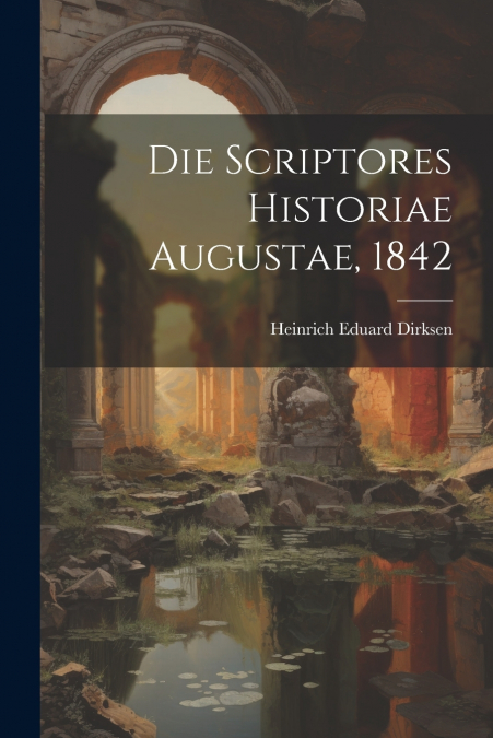 Die Scriptores Historiae Augustae, 1842