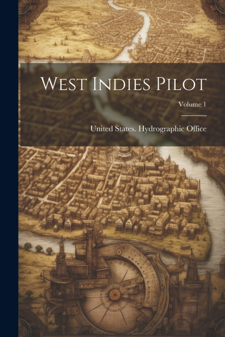 West Indies Pilot; Volume 1