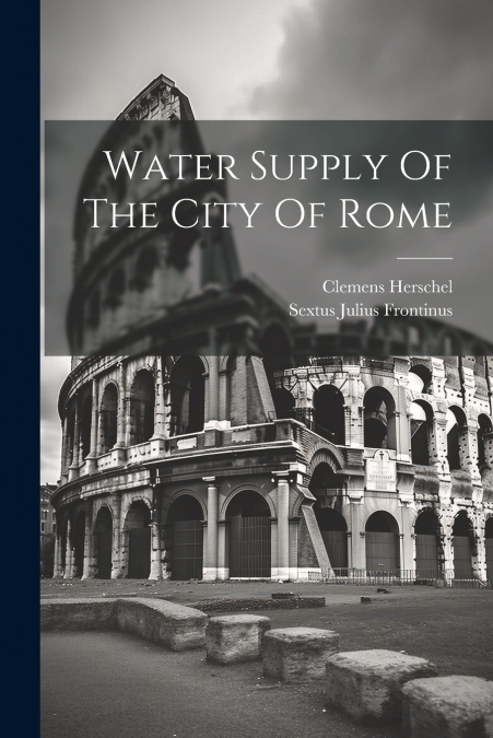 Water Supply Of The City Of Rome