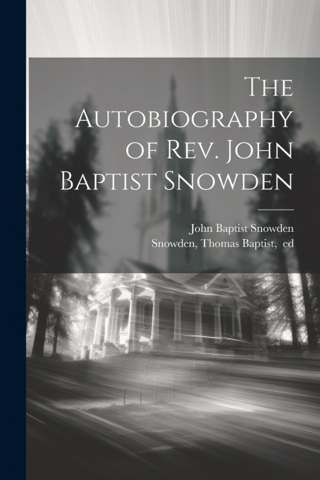 The Autobiography of Rev. John Baptist Snowden