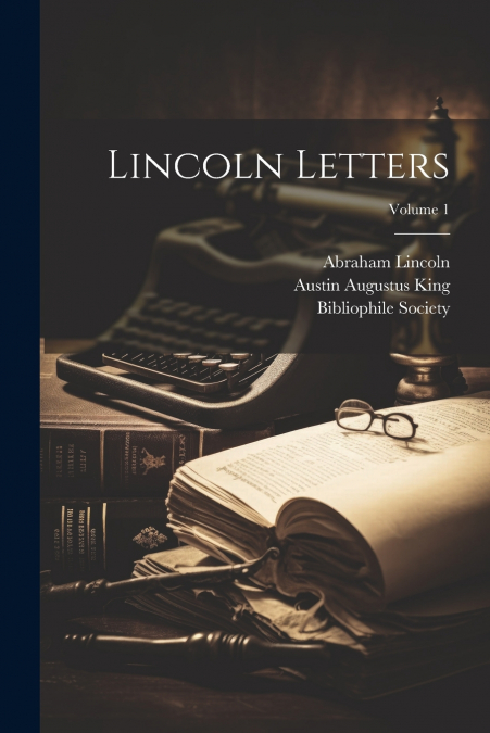 Lincoln Letters; Volume 1