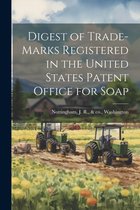 Digest of Trade-marks Registered in the United States Patent Office for Soap