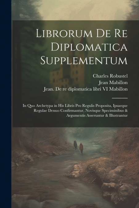 Librorum de re diplomatica supplementum