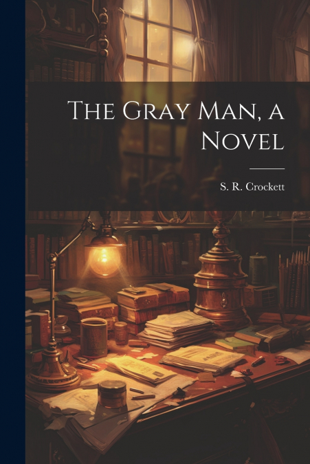 The Gray Man, a Novel
