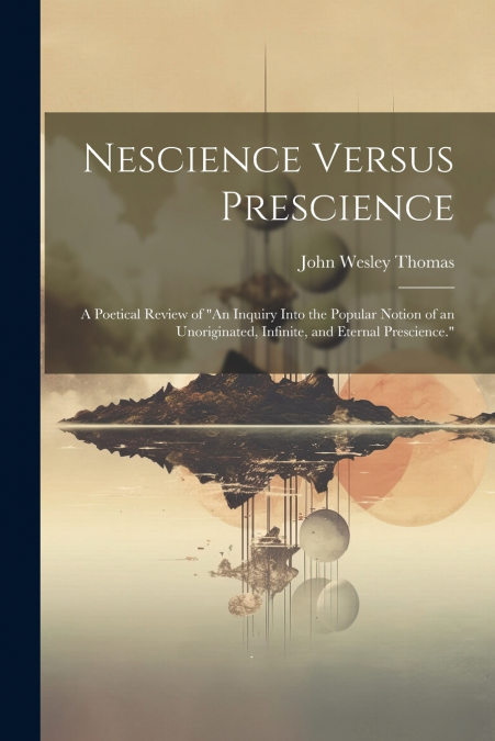 Nescience Versus Prescience