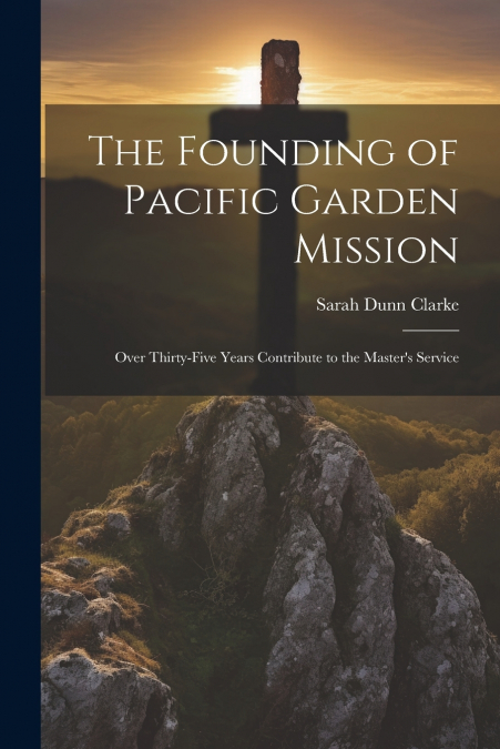 The Founding of Pacific Garden Mission