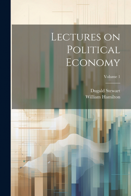 Lectures on Political Economy; Volume 1