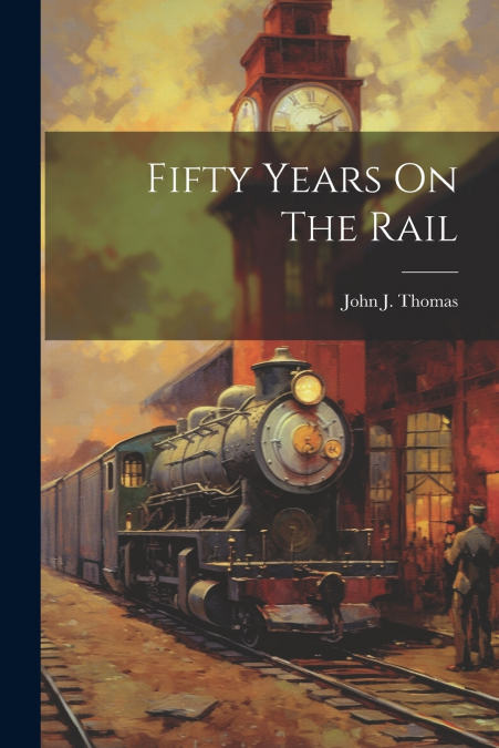 Fifty Years On The Rail