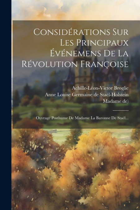 Considérations Sur Les Principaux Événemens De La Révolution Françoise