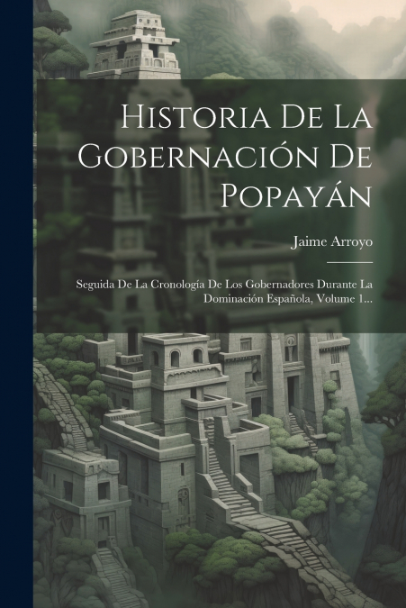 Historia De La Gobernación De Popayán