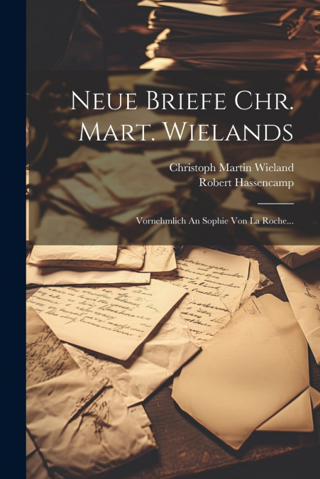 Neue Briefe Chr. Mart. Wielands