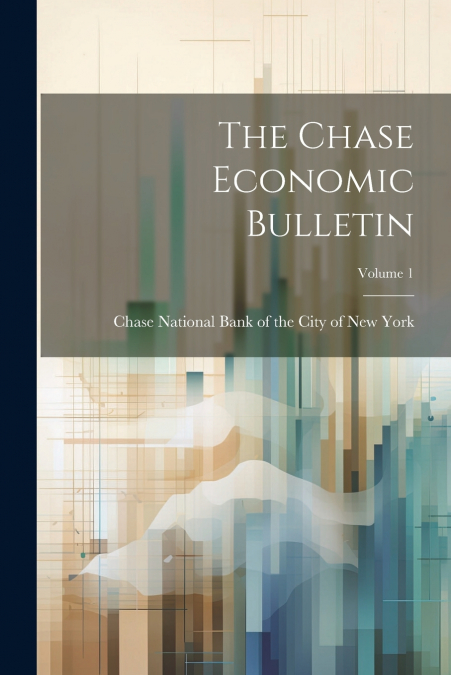 The Chase Economic Bulletin; Volume 1