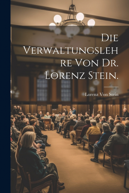 Die Verwaltungslehre von Dr. Lorenz Stein.