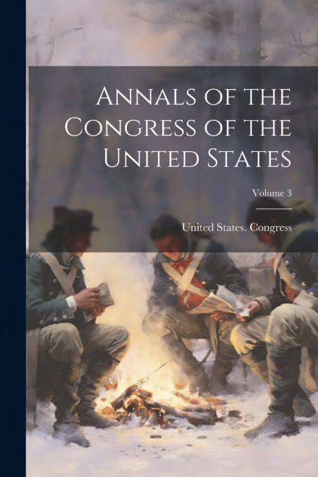 Annals of the Congress of the United States; Volume 3