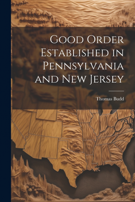 Good Order Established in Pennsylvania and New Jersey