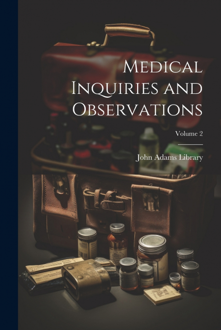 Medical Inquiries and Observations; Volume 2