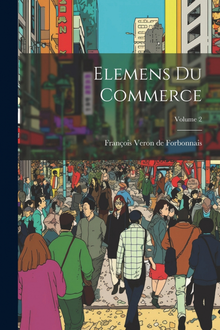 Elemens du commerce; Volume 2
