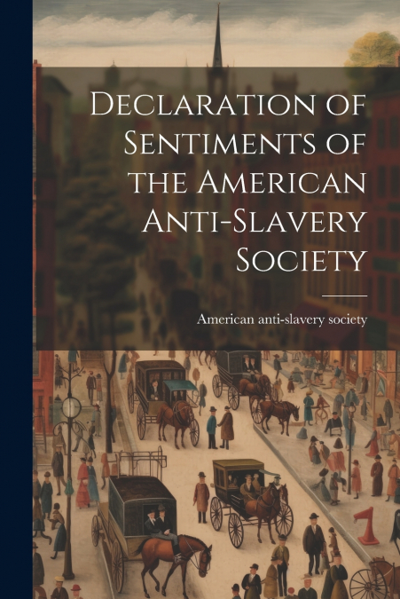 Declaration of Sentiments of the American Anti-slavery Society