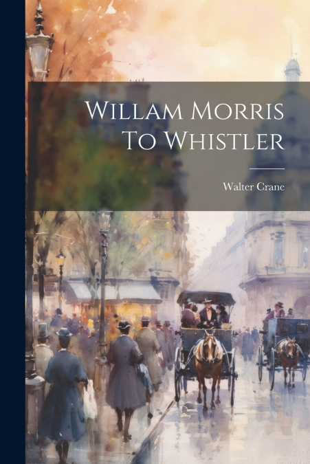 Willam Morris To Whistler