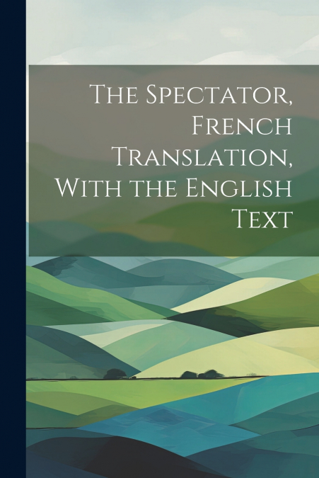 The Spectator, French Translation, With the English Text
