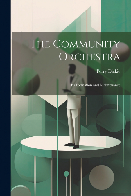 The Community Orchestra; its Formation and Maintenance