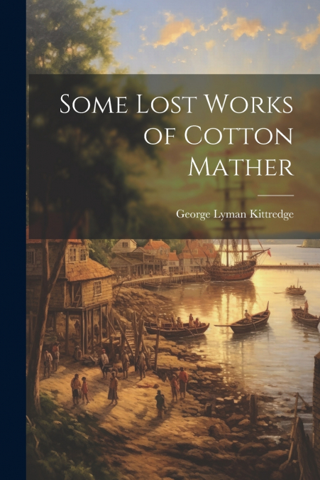 Some Lost Works of Cotton Mather