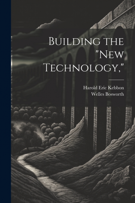 Building the 'New Technology,'
