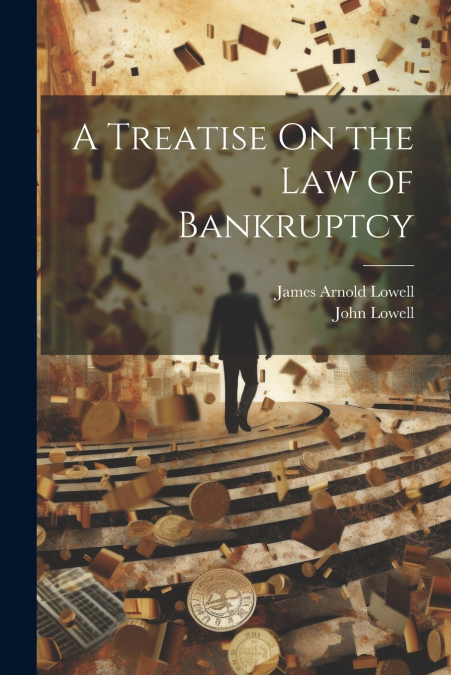 A Treatise On the Law of Bankruptcy