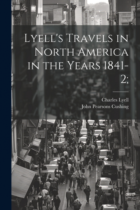 Lyell’s Travels in North America in the Years 1841-2;