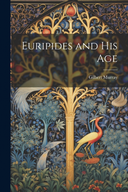 Euripides and his Age