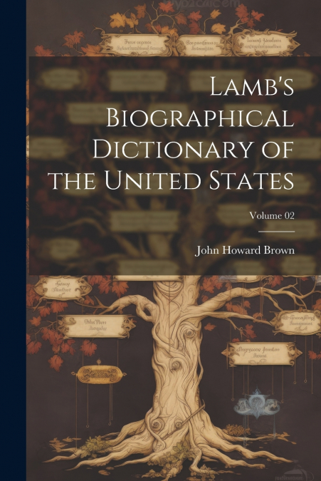 Lamb’s Biographical Dictionary of the United States; Volume 02