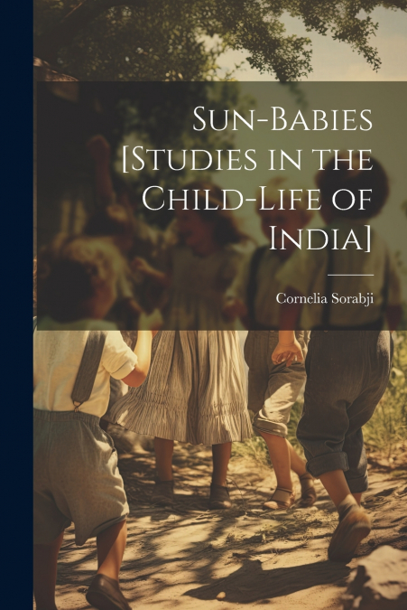 Sun-babies [studies in the Child-life of India]