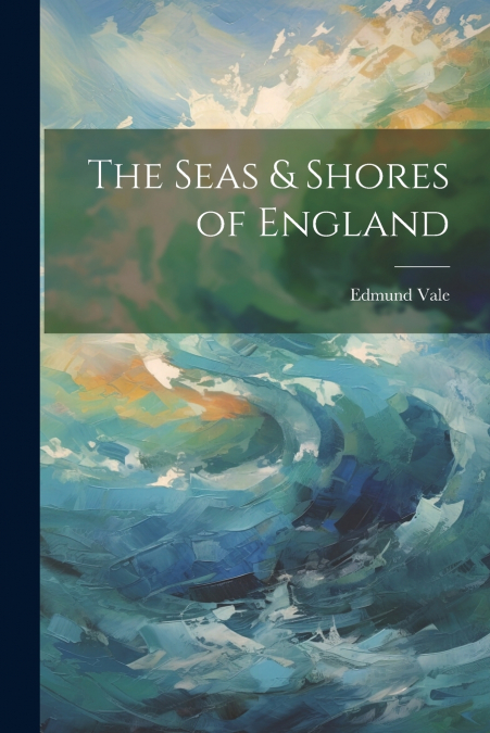 The Seas & Shores of England