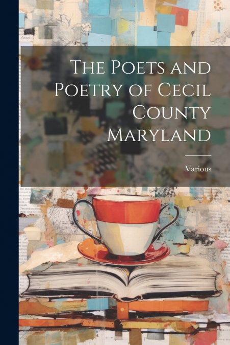 The Poets and Poetry of Cecil County Maryland
