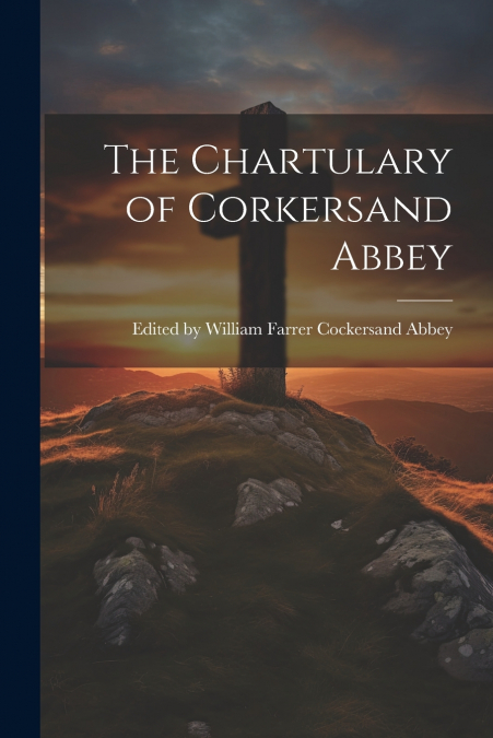 The Chartulary of Corkersand Abbey