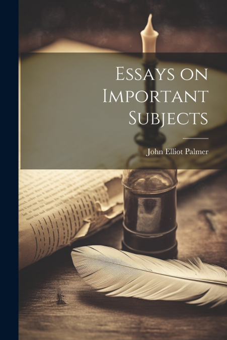 Essays on Important Subjects