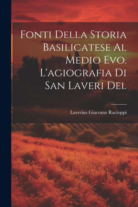 Fonti della storia basilicatese al medio evo. L’agiografia di san Laveri del